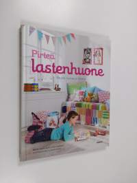 Pirteä lastenhuone : sisusta, tuunaa ja nikkaroi (ERINOMAINEN)