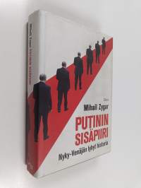 Putinin sisäpiiri : Nyky-Venäjän lyhyt historia
