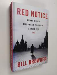 Red notice : kuinka minusta tuli Putinin vihollinen numero yksi