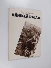 Lähellä rajaa (signeerattu, tekijän omiste)
