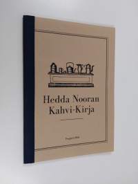 Hedda Nooran kahvi-kirja : opettavaisia ja huvittavaisia neuvoja ja historioita kahvin ystäville neljältä vuosisadalta