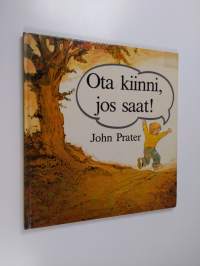 Ota kiinni, jos saat!