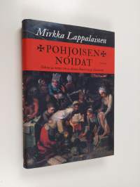 Pohjoisen noidat : oikeus ja totuus 1600-luvun Ruotsissa ja Suomessa (ERINOMAINEN)
