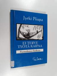 Ei terve työtä kaipaa : suomalainen laiskuus
