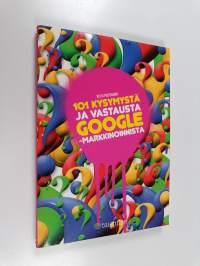 101 kysymystä ja vastausta Google-markkinoinnista