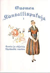 Suomen kansallispukuja I  -Kuvia ja ohjeita käytäntöä varten