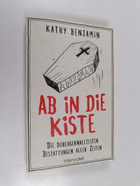 Ab in die Kiste - Die durchgeknalltesten Bestattungen aller Zeiten