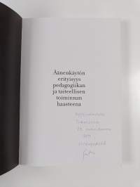 Äänenkäytön erityisyys pedagogiikan ja taiteellisen toiminnan haasteena (tekijän omiste)