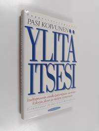 Ylitä itsesi : itsehypnoosin avulla parempaan suorituskykyyn, iloon ja mielen tyyneyteen (signeerattu, tekijän omiste)