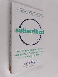 Subscribed : why the subscription model will be your company&#039;s future - and what to do about it