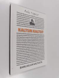 Kaltsin kaltsit ; bamlailuja Kaltsista