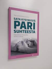 Sata kysymystä parisuhteesta : Väestöliiton Parisuhdekeskus vastaa