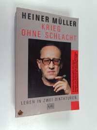 Krieg ohne Schlacht : Leben in zwei Diktaturen : eine Autobiographie