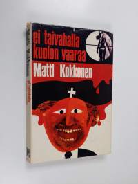 Ei taivahalla kuolon vaaraa : Rikosromaani (signeerattu)