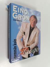 Eino Grön : enemmän kuin tango : 57 kohtausta laulaja Eino Grönin elämästä (signeerattu, tekijän omiste)
