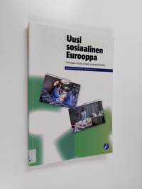 Uusi sosiaalinen Eurooppa : Euroopan unionin sosiaali- ja terveyspolitiikka