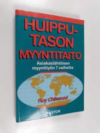 Huipputason myyntitaito : asiakaslähtöisen myyntityön 7 vaihetta