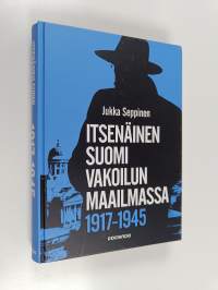 Itsenäinen Suomi vakoilun maailmassa 1917-1945 : tiedustelu on valtiollisen päätöksenteon salaista tukitoimintaa (ERINOMAINEN)