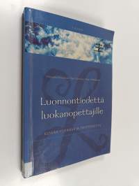 Luonnontiedettä luokanopettajille : kemiaa, fysiikkaa ja tähtitiedettä