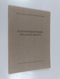 Elinympäristömme pilaantuminen