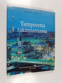 Tamperetta rakentamassa : asuntokeskuskunta Tampereen Haka 50 vuotta