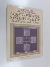 Object-oriented systems analysis : modeling the world in data