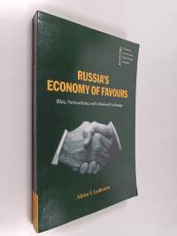 Russia&#039;s economy of favours : blat, networking and informal exchange