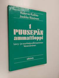 Puusepän ammattioppi 1 : Vaneroiminen, levy- ja suurtaajuusliimaaminen