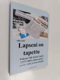 Lapseni on tapettu : poikani Ville Lindin elämä muille isille ja kasvattajille opiksi
