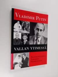 Vladimir Putin vallan ytimessä