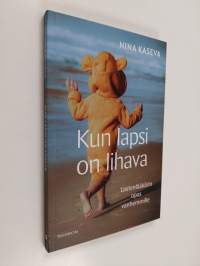 Kun lapsi on lihava : lastenlääkärin opas vanhemmille (UUSI)