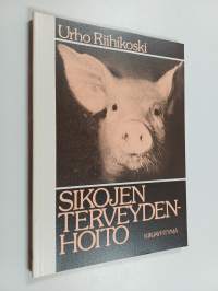 Sikojen terveydenhoito : sairaudet, sairaanhoito, terveydenhuolto