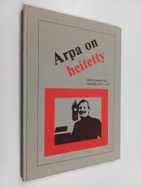 Arpa on heitetty : Aarne Keskitalon pakinoita 1971-77