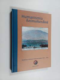 Humanismia, heimohenkeä : Karjalaisen kulttuurin edistämissäätiö 1950-2000