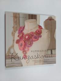 Hurmaavat kangaskorut : 25 korua silkistä, nauhoista, napeista ja helmistä
