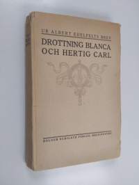 Drottning Blanca och Hertig Carl : samt några andra tavlor : ur Albert Edelfelts brev