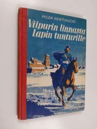Viipurin linnasta Lapin tuntureille : kuvauksia uudenajan historiasta