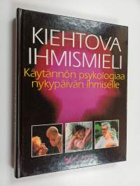 Kiehtova ihmismieli : käytännön psykologiaa nykypäivän ihmiselle