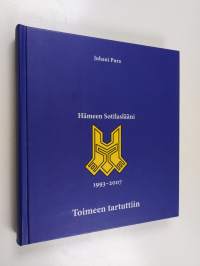 Toimeen tartuttiin : Hämeen sotilaslääni 1993-2007