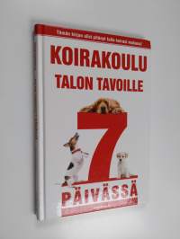 Koirakoulu : talon tavoille 7 päivässä