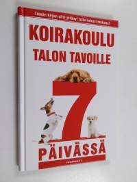 Koirakoulu : talon tavoille 7 päivässä