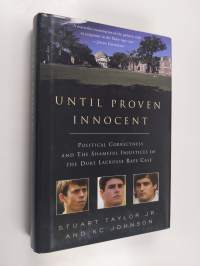 Until Proven Innocent - Political Correctness and the Shameful Injustices of the Duke Lacrosse Rape Case
