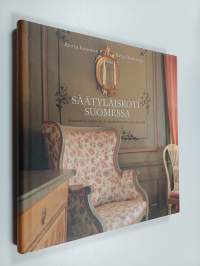 Säätyläiskoti Suomessa : sisustuksia, historiaa ja tapakulttuuria 1700-luvulta