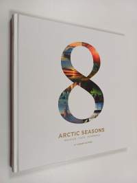 8 arctic seasons : discover, taste, experience - Eight arctic seasons