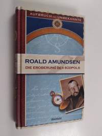 Die Eroberung des Südpols : 1910-1912