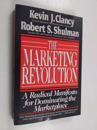 The Marketing Revolution - A Radical Manifesto for Dominating the Marketplace