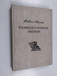 Viimeistä piirtoa myöten : muistelmia elämäni varrelta