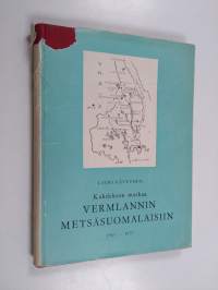 Kahdeksan matkaa Vermlannin metsäsuomalaisiin (1907-1937)