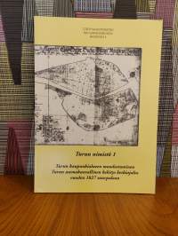 Turun nimistö 1 : Turun kaupunkialueen muodostuminen - Turun asemakaavallinen kehitys keskiajalta vuoden 1827 suurpaloon