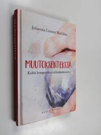 Muutoksentekijä : kohti lempeyden vallankumousta